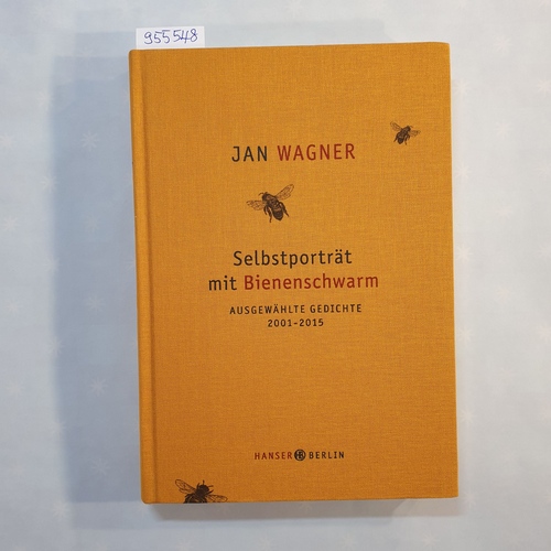 Wagner, Jan  Selbstporträt mit Bienenschwarm : ausgewählte Gedichte 2001- 2015 