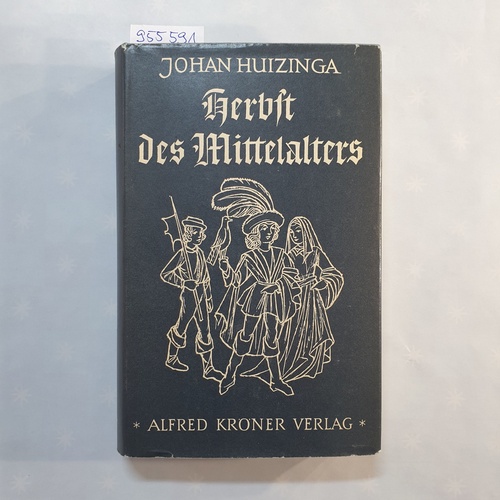 Johann Huizinga  Herbst des Mittelalters : Studien über Lebens- u. Geistesformen d. 14. u. 15. Jahrhunderts in Frankreich u. in d. Niederlanden 