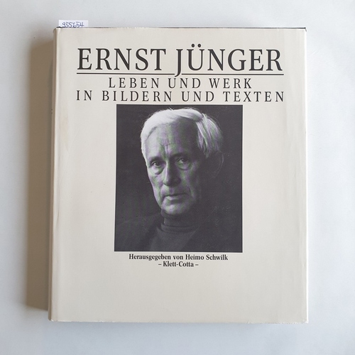Jünger, Ernst ; Schwilk, Heimo [Hrsg.]  Ernst Jünger : Leben und Werk in Bildern und Texten 