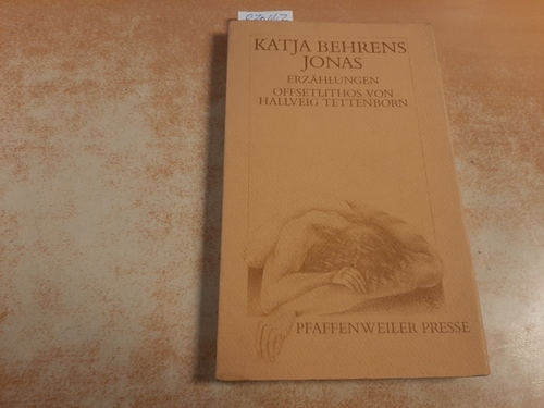 Behrens, Katja  Jonas : Erzählungen - Offsetlithos von Hallveig Tettenborn 