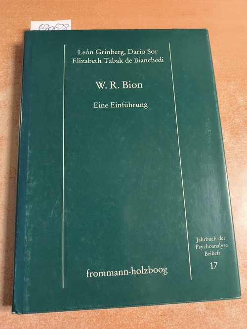 Grinberg, Léon, Sor, Dario, Tabak de Bianchedi, Elizabeth  W. R. Bion: Eine Einführung (Jahrbuch der Psychoanalyse. Beihefte, Band 17) 