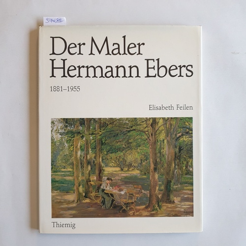 Feilen, Elisabeth (Verfasser) ; Ebers, Hermann (Illustrator)  Der Maler Hermann Ebers : 1881 - 1955 