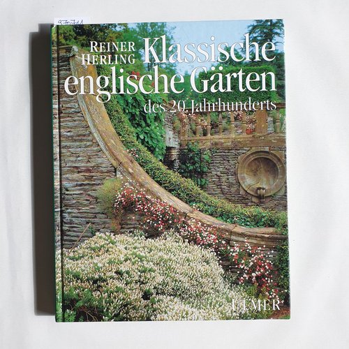 Herling, Reiner  Klassische englische Gärten des 20. Jahrhunderts 