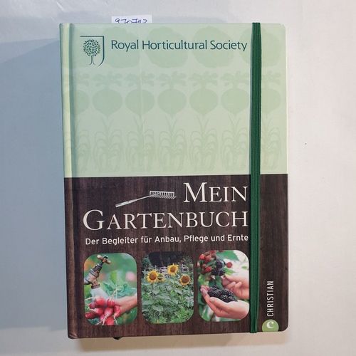 Royal Horticultural Society.  Mein Gartenbuch : der Begleiter für Anbau, Pflege und Ernte 