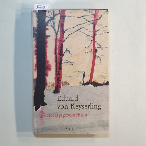 Keyserling, Eduard von  Feiertagsgeschichten : Erzählungen und Betrachtungen 