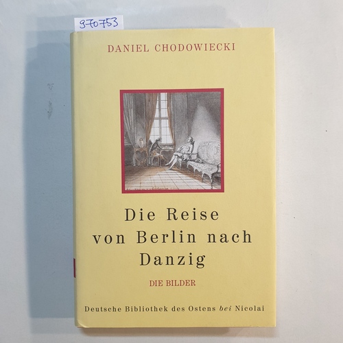 Chodowiecki, Daniel  Die Reise von Berlin nach Danzig: Die Bilder 