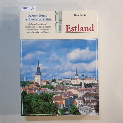 Karin, Thea  Estland : kulturelle und landschaftliche Vielfalt in einem historischen Grenzland zwischen Ost und West 