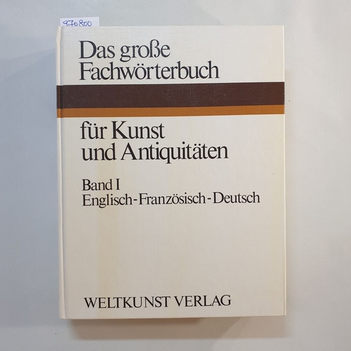 Müller, Christian  Das grosse Fachwörterbuch für Kunst und Antiquitäten: Bd. 1., Englisch - französisch - deutsch 