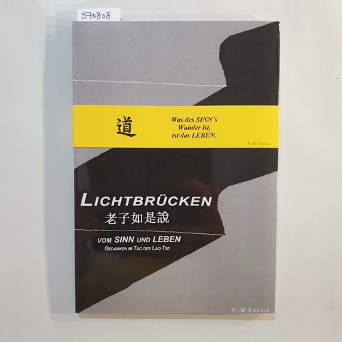 Koenig, Peter-Michael  Lichtbrücken : vom Sinn und Leben ; Gedanken im TAO des Lao Tse 