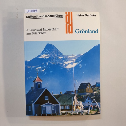 Barüske, Heinz  Grönland : Kultur und Landschaft am Polarkreis 