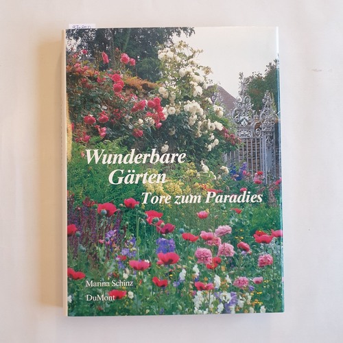 Marina Schinz [Photos ] ; Susan Littlefield [Text ]  Wunderbare Gärten : Tore zum Paradies 