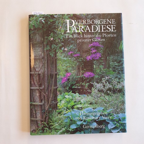 Verey, Rosemary [Hrsg.]  Verborgene Paradiese : ein Blick hinter die Pforten privater Gärten 