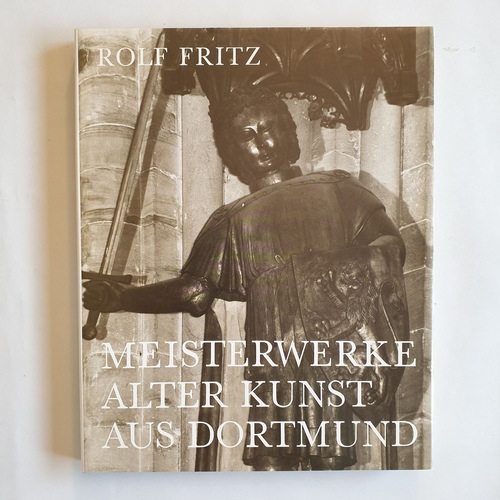 Fritz, Rolf  Meisterwerke alter Kunst aus Dortmund 