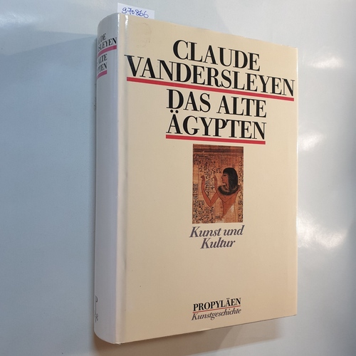 Vandersleyen, Claude  Propyläen-Kunstgeschichte: Bd. 17., Das Alte Ägypten 