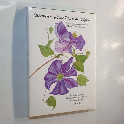 Tietmeyer, Maria-Therese (Ill.) ; Beuchert, Marianne (Hrsg.)  Blumen, schöne Worte der Natur 