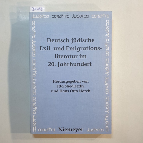 Itta Shedletzky und Hans Otto Horch [Hrsg.]  Deutsch-jüdische Exil- und Emigrationsliteratur im 20. Jahrhundert 