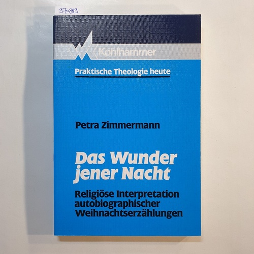 Zimmermann, Petra  Das Wunder jener Nacht : religiöse Interpretation autobiographischer Weihnachtserzählungen 