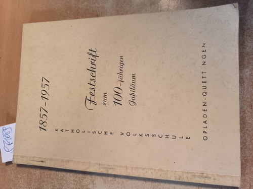   Katholische Volksschule. 1857-1957. Festschrift zum 100-jährigen Bestehen 