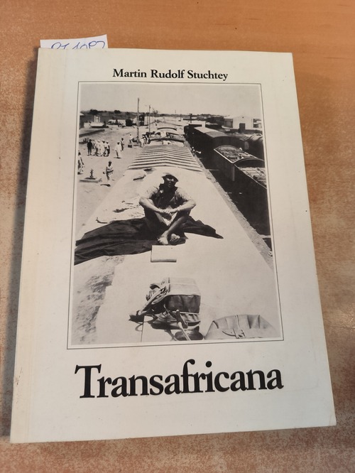 Martin Rudolf Stuchtey  Transafricana : Bericht einer Reise durch den schwarzen Kontinent 