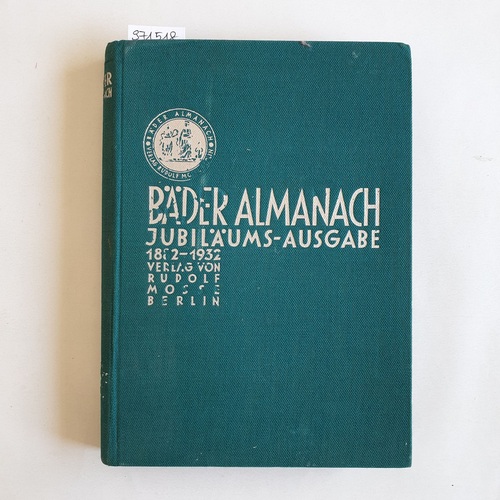   Bäder-Almanach Mitteilungen der Bäder, Luftkurorte und Heilanstalten 16. Band Jubiläumsausgabe 1882-1932 