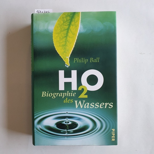 Ball, Philip  H2O : Biographie des Wassers 