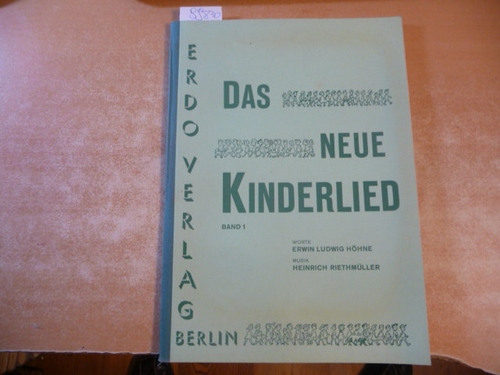 Heinrich Riethmüller und Erwin Ludwig Höhne  Das Neue Kinderlied Band 1 