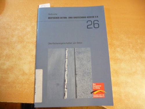 Deutscher Beton- und Baurtechnik-Verein E.V. (Hrsg.)  Oberflächeneigenschaften von Beton (=Heft 26, Heftreihe, Deutscher Beton- und Baurtechnik-Verein E.V.) 