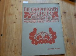 Gesellschaft fr vervielfltigende Kunst (Hrsg.)  Die graphischen Knste. Jahrgang. 31 ( Jg. XXXI. ). 1908, Heft 1 