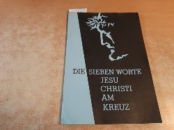 Antonie Grossheim  Die sieben Worte Jesu Christi am Kreuz : Als inneres Wort empfangen 