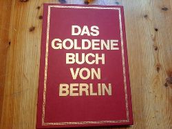 Miethke, Wolfgang [Hrsg.]  Das goldene Buch von Berlin : aus aller Welt in Berlin zu Gast ; ausgewhlt aus sechs Bnden des goldenen Buches aus den Jahren 1953 - 1987 