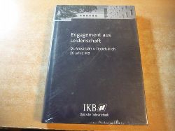 Tippelskirch, Alexander v. und Gert Schmidt (Red.)  Engagement aus Leidenschaft. Dr. Alexander v. Tippelskirch, 36 Jahre IKB , IKB Festschrift (Deutsche Industriebank) 