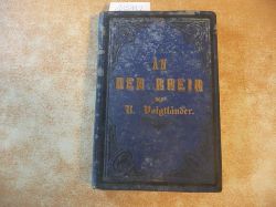 Voigtlnder, R.  An den Rhein! Fhrer fr Rheinreisende 