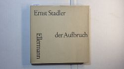 Stadler, Ernst  Der Aufbruch : Gedichte 