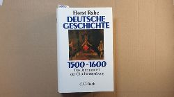 Rabe, Horst  Deutsche Geschichte 1500 - 1600 : das Jahrhundert der Glaubensspaltung 