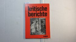 Bredekamp, Horst u.a. [Hrsg.]  Kritische Berichte. 13 Jahrg., Heft 2 1985 