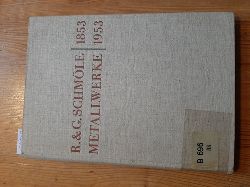 Dbritz, Walter u. Schmle, C.  Geschichte der R. & G.Schmle Metallwerke Menden. Kr.Iserlohn 1853 bis 1953. (Zugleich e. Beitr. z. Industriegeschichte d. mrk.Sauerlandes in 3 Jahrh.). 