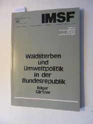 Gärtner, Edgar  Waldsterben und Umweltpolitik in der Bundesrepublik (Informationsberich 39 / IMSF) 