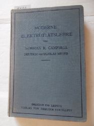 Campbell, Norman R.  Moderne Elektrizittslehre. 