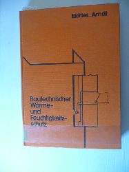 Eichler, Friedrich ; Arndt, Horst  Bautechnischer Wärme- und Feuchtigkeitsschutz : mit 207 Tab. 