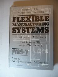 H.-J. Warnecke, R. Steinhilper  International Conference on Flexible Manufacturing Systems: Proceeding(s) of the ... International Conference Flexible Manufacturing SystemsTeil: 7., 13 - 14 September 1988, Stuttgart, West Germany 