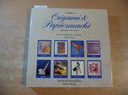 Jackson, Paul  Handbuch Origami & Papiermach - und andere Techniken. Kreatives Gestalten mit Papier 