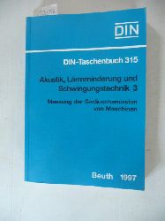 Diverse  Akustik, Lrmminderung und SchwingungstechnikTeil: 3., Messung der Geruschemission von Maschinen : Normen (DIN 315) 
