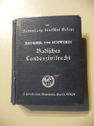 Brugier, Gustav ; Schwerin, Claudius von  Sammlung deutscher Gesetze ; Bd. 129  Badisches Landeszivilrecht : Bad. Gesetze u. Verordngn ber brgerl. Recht, Gerichtsverfassg u. Verfahren 