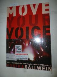 Ballwein, Monika  Move Your Voice - Vocal-Workout fr optimale Stimm-Performance. 