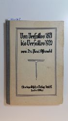 Ostwald, Paul  Von Versailles 1871 bis Versailles 1920 