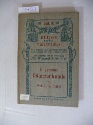 Migula, Prof. Dr.W.  Allgemeine Pflanzenkunde (=Hillgers Illustrierte Volksbcher, Bd. 8) 