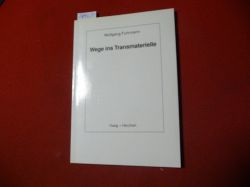 Fuhrmann, Wolfgang  Wege ins Transmaterielle 