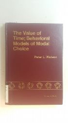 Watson, Peter L.  The value of time : behavioral models of modal choice 