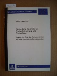 Jung, Seung Hwan  Richterliche Kontrolle bei Strafvollstreckung und Strafvollzug : Analyse der Rolle des Richters mit Blick auf neue Reformen im Sanktionssystem 