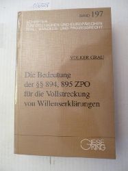 Grau, Volker  Die Bedeutung der §§ 894, 895 ZPO für die Vollstreckung von Willenserklärungen 